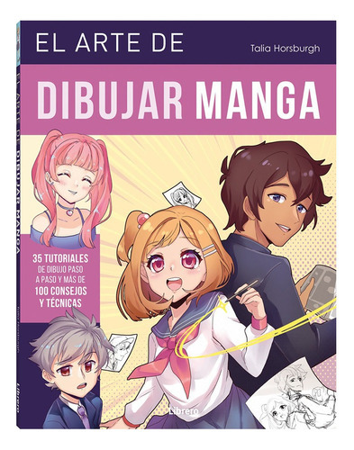El Arte De Dibujar Manga, De Talia Horsburgh. Editorial Librero, Tapa Blanda En Español, 2023