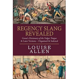 Libro Regency Slang Revealed : Grose's Dictionary Of The ...