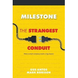 Milestone : The Strangest Conduit - Gus Antos
