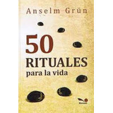 Libro 50 Rituales Para La Vida - Anselm Grun - Bonum