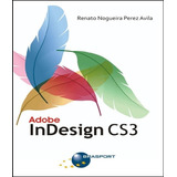 Adobe Indesign Cs3: Adobe Indesign Cs3, De Avila, Renato Nogueira Perez. Editora Brasport, Capa Mole, Edição 1 Em Português