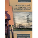 Introducciãâ³n Al Diseãâ±o Y Mantenimiento De Instalaciones Elãâ©ctricas, De Zarco Periñán, Pedro Javier. Editorial Universidad De Sevilla-secretariado De P, Tapa Blanda En Español