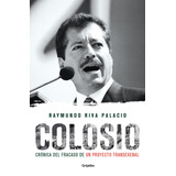 Colosio, De Riva Palacio, Raymundo. Serie Actualidad Editorial Grijalbo, Tapa Blanda En Español, 2021