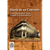 Libro Diario De Un Convento. Santo Domingo De Tunja Durante