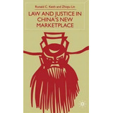 Law And Justice In China's New Marketplace, De Ronald C. Keith. Editorial Palgrave Macmillan, Tapa Dura En Inglés