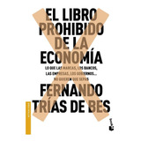 El Libro Prohibido De La Economãâa, De Trias De Bes, Fernando. Editorial Booket, Tapa Blanda En Español