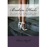 Libro Broken Heels: Phoenix Left Her Dark Past To Make It...