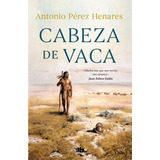 Cabeza De Vaca, De Pérez Henares, Antonio. Editorial B De Bolsillo (ediciones B), Tapa Blanda En Español