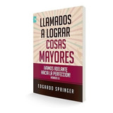 Llamado A Lograr Cosas Mayores, E. Springer, Pub Alianza