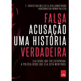 Falsa Acusação - Uma História Verdadeira, De Miller, Christian. Editora Casa Dos Mundos Produção Editorial E Games Ltda, Capa Mole Em Português, 2018