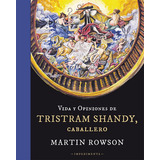 Vida Y Opiniones De Tristram Shandy Caballero, De Rowson, Martin., Vol. 1. Editorial Impedimenta, Tapa Blanda En Español