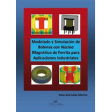 Libro: Modelado Y Simulación De Bobinas Con Núcleo Magnético