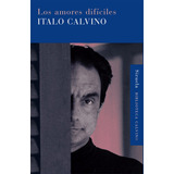 Los Amores Difíciles, De Italo Calvino. Editorial Siruela, Tapa Blanda En Español, 2021