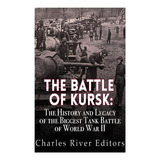 Libro The Battle Of Kursk: The History And Legacy Of The ...