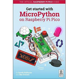 Get Started With Micropython On Raspberry Pi Pico -., De Gareth Halfacree. Editorial Raspberry Pi Press En Inglés