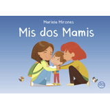 Libro Mis Dos Mamis - , Mirones, Mariela