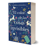 El Color De Las Cosas Invisibles, De Andrea  Longarela. Editorial Cross Books, Tapa Blanda, Edición 1 En Español