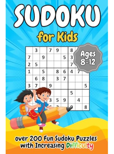 Sudoku For Kids Ages 8-12: Over 200 Fun Sudoku