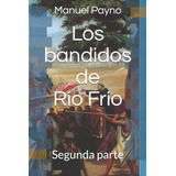 Libro: Los Bandidos De Río Frío: Segunda Parte (spanish Edit