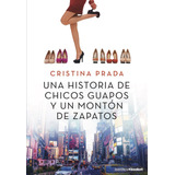Una Historia De Chicos Guapos Y Un Monton De Zapatos - Pr...