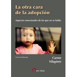 La Otra Cara De La Adopción, De Carme Vilaginés Y Pere Folch Mateu. Editorial Xoroi Edicions, Tapa Blanda En Español, 2012