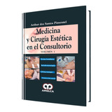 Medicina Y Cirugía Estética En El Consultorio. Vol. 1
