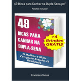 49 Dicas Para Ganhar Na Dupla-sena.pdf: Palpites Inclusos!, De Francisco Matos. Série Não Aplicável, Vol. 1. Editora Clube De Autores, Capa Mole, Edição 1 Em Português, 2021