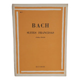 Livro Bach Suites Francesas Para Piano - J. S Bach (estoque Antigo)