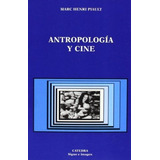 Antropologia Y Cine, De Marc Henri Piault. Editorial Cátedra, Tapa Blanda En Español