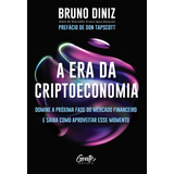 A Era Da Criptoeconomia: Domine A Próxima Fase Do Mercado Financeiro E Saiba Como Aproveitar Esse Momento, De Bruno Diniz. Editora Gente, Capa Mole, Edição 1 Em Português, 2023