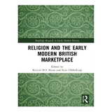 Religion And The Early Modern British Marketplace - Sc. Eb16