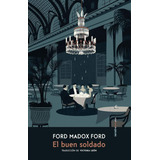 El Buen Soldado - Ford Madox Ford - Sexto Piso