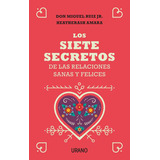 Los Siete Secretos De Las Relaciones Sanas Y Felices - Ruiz