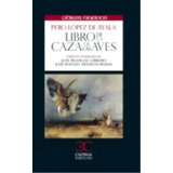 Libro De La Caza De Las Aves, De López De Ayala, Pero. Editorial Castalia Ediciones, Tapa Blanda En Español