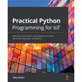 Libro: Practical Python Programming For Iot: Build Advanced 