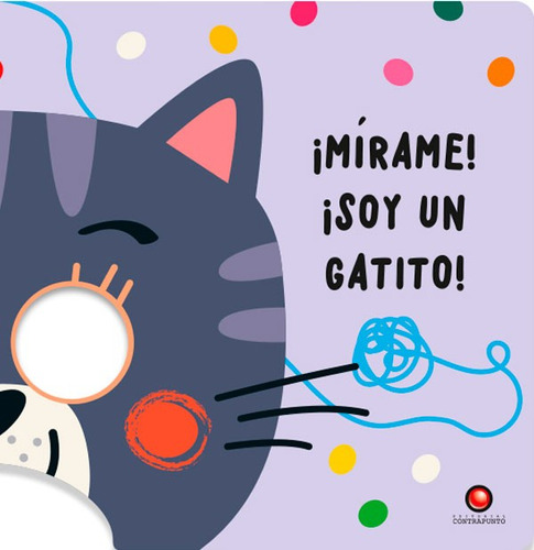 Libro Mirame! ¡soy Un Gatito!, De Tanja Louwers. Editorial Contrapunto, Tapa Dura, Edición 1 En Español, 2023