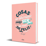 Libro Cosas No Aburridas Para Ser La Mar De Feliz Original, De Mr. Wonderful. Editorial Lunwerg Editores, Tapa Blanda En Español, 2023