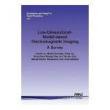 Low-dimensional-model-based Electromagnetic Imaging, De Lianlin Li. Editorial Now Publishers Inc, Tapa Blanda En Inglés