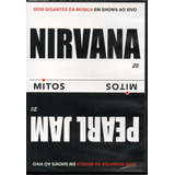 Dvd Nirvana Mitos / Pearl Jam Mitos - Dvd Duplo