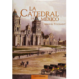 Libro La Catedral De México Y El Sagrario Metropolitano