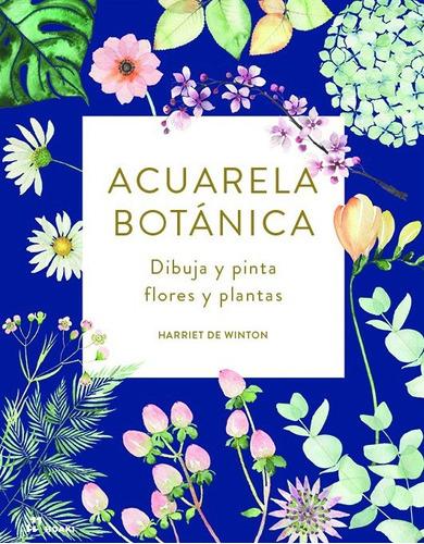 Acuarela Botanica, De Harriet De Winton. Editorial Hoaki En Español, 2019