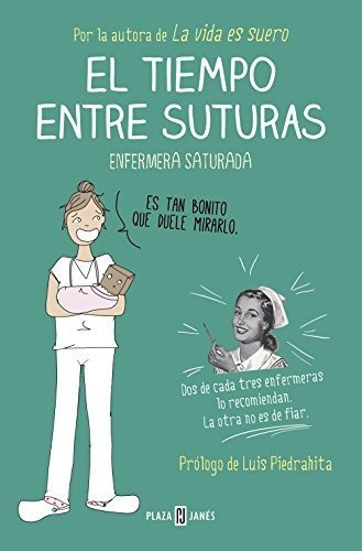 El Tiempo Entre Suturas, De Enfermera Saturada,. Editorial Plaza & Janes, Tapa Blanda En Español