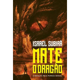 Mate O Dragão: A Batalha Pela Pureza Sexual, De Israel Subira. Editora Orvalho.com Em Português