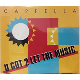 Cappella  U Got 2 Let The Music Cd Single