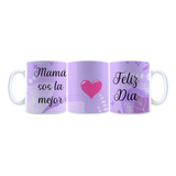 Taza Mama Sos La Mejor Feliz Dia Cerámica Sublimada