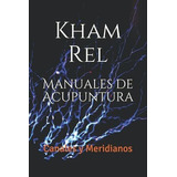 Manuales De Acupuntura Meridianos Ordinarios Casi., De Rel, Kham. Editorial Independently Published En Español