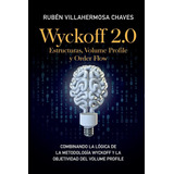 Libro: Wyckoff 2.0: Estructuras, Volume Profile Y Order Flow