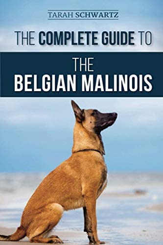 The Complete Guide To The Belgian Malinois: Selecting, Training, Socializing, Working, Feeding, And Loving Your New Malinois Puppy, De Schwartz, Tarah. Editorial Lp Media Inc, Tapa Blanda En Inglés