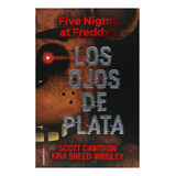 Five Nights At Freddy's Los Ojos De Plata