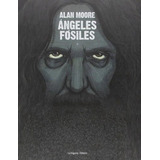 Libro Angeles Fosiles [ Pasta Dura ] Alan Moore, Felguera